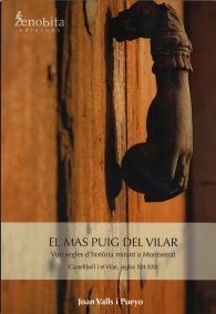 EL MAS PUIG DE VILAR: VUIT SEGLES D'HISTÒRIA MIRANT A MONTSERRAT: CASTELLBELL I EL VILAR, SEGLES...