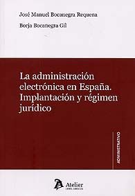 ADMINISTRACIÓN ELECTRÓNICA EN ESPAÑA, LA: IMPLANTACIÓN Y RÉGIMEN JURÍDICO
