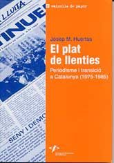 PLAT DE LLENTIES, EL: PERIODISME I TRANSICIÓ A CATALUNYA (1975 - 1985)