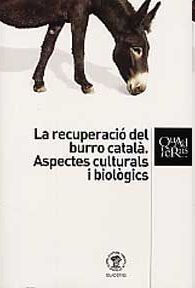 RECUPERACIÓ DEL BURRO CATALÀ, LA. ASPECTES CULTURALS I BIOLÒGICS