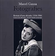 MANEL GAUSA. FOTOGRAFIES: RETRATS D'UNA DÈCADA: 1956-1966. GENT DE L'ART I DEL TEATRE. ESCENES...