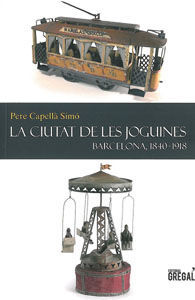 CIUTAT DE LES JOGUINES, LA. BARCELONA 1840-1918