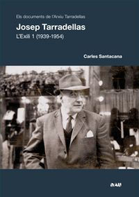 JosepTarradellas. L'exili (1939-1954). Volum 1