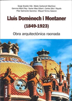 LLUÍS DOMÈNECH I MONTANER (1849-1923): OBRA ARQUITECTÒNICA RAONADA. VOLUM 1