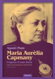 MARIA AURÈLIA CAPMANY: L'ÈPOCA D'UNA DONA: EDICIÓ DEL CENTENARI (1918-2018)