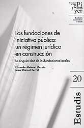 FUNDACIONES DE INICIATIVA PÚBLICA, LAS: UN RÉGIMEN JURÍDICO EN CONSTRUCCIÓN: LA SINGULARIDAD DE LAS FUNDACIONES LOCALES