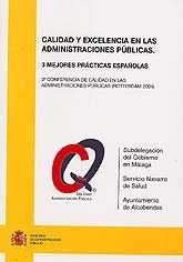 CALIDAD Y EXCELENCIA EN LAS ADMINISTRACIONES PÚBLICAS. 3 MEJORES PRÁCTICAS ESPAÑOLAS: 3ª CONFERENCIA DE CALIDAD EN LAS ADMINISTRACIONES PÚBLICAS (ROTTERDAM, 2004) / QUALITY AND EXCELLENCE IN PUBLIC AD