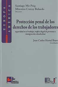 PROTECCIÓN PENAL DE LOS DERECHOS DE LOS TRABAJADORES, SEGURIDAD EN EL TRABAJO, TRÁFICO ILEGAL DE PERSONAS E INMIGRACIÓN CLANDESTINA