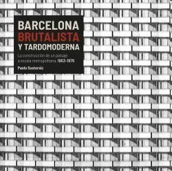 Barcelona brutalista y tardomoderna
