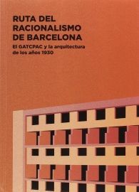 RUTA DEL RACIONALISMO DE BARCELONA: EL GATCPAC Y LA ARQUITECTURA DE LOS AÑOS 1930