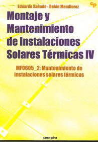 MONTAJE Y MANTENIMIENTO DE INSTALACIONES SOLARES TÉRMICAS IV. MF0605_2: MANTENIMIENTO DE INSTALACIONES SOLARES TÉRMICAS