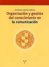 ORGANIZACIÓN Y GESTIÓN DEL CONOCIMIENTO EN LA COMUNICACIÓN