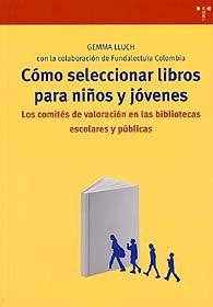 COMO SELECCIONAR LIBROS PARA NIÑOS Y JÓVENES: LOS COMITÉS DE VALORACIÓN EN LAS BIBLIOTECAS...
