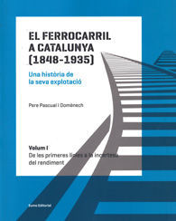 FERROCARRIL A CATALUNYA (1848-1935): UNA HISTÒRIA DE LA SEVA EXPLOTACIÓ