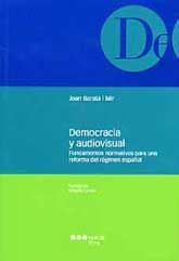 DEMOCRACIA Y AUDIOVISUAL: FUNDAMENTOS NORMATIVOS PARA UNA REFORMA DEL RÉGIMEN ESPAÑOL