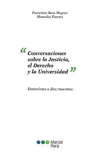 CONVERSACIONES SOBRE LA JUSTICIA, EL DERECHO Y LA UNIVERSIDAD. (ENTREVISTAS A DIEZ MAESTROS)