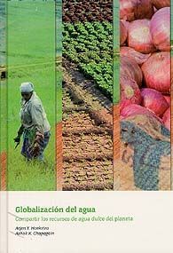 GLOBALIZACIÓN DEL AGUA: COMPARTIR LOS RECURSOS DE AGUA DULCE DEL PLANETA