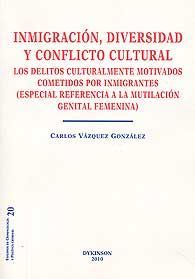 INMIGRACION, DIVERSIDAD Y CONFLICTO CULTURAL: LOS DELITOS CULTURALMENTE MOTIVADOS COMETIDOS POR...