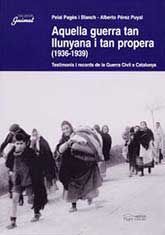 AQUELLA GUERRA TAN LLUNYANA I TAN PROPERA (1936-1939): TESTIMONIS I RECORDS DE LA GUERRA CIVIL A CATALUNYA