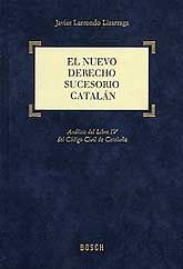 NUEVO DERECHO SUCESORIO CATALÁN, EL: ANÁLISIS DEL LIBRO IV DEL CÓDIGO CIVIL DE CATALUNYA