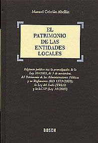 PATRIMONIO DE LAS ENTIDADES LOCALES, EL: RÉGIMEN JURÍDICO TRAS LA PROMULGACIÓN DE LA LEY 33/2003, DE 3 DE NOVIEMBRE, DEL PATRIMONIO DE LAS ADMINISTRACIONES PÚBLICAS Y SU REGLAMENTO (RD 1373/2009); LA