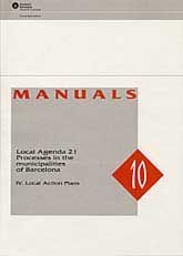 LOCAL AGENDA 21 PROCESSES IN THE MUNICIPALITIES OF BARCELONA: LOCAL ACTION PLANS