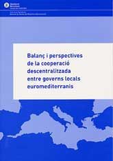BALANÇ I PERSPECTIVES DE LA COOPERACIÓ DESCENTRALITZADA ENTRE GOVERNS LOCALS EUROMEDITERRANIS