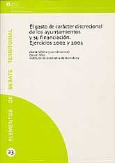 GASTO DE CARÁCTER DISCRECIONAL DE LOS AYUNTAMIENTOS Y SU FINANCIACIÓN, EL: EJERCICIOS 2002 Y 2003