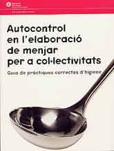 AUTOCONTROL EN L'ELABORACIÓ DE MENJAR PER A COL·LECTIVITATS: GUIA DE PRÀCTIQUES CORRECTES...