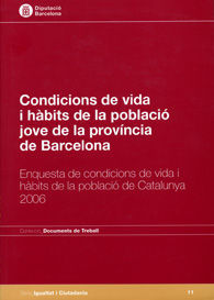 CONDICIONS DE VIDA I HÀBITS DE LA POBLACIÓ JOVE DE LA PROVÍNCIA DE BARCELONA: ENQUESTA DE CONDICIONS DE VIDA I HÀBITS DE LA POBLACIÓ DE CATALUNYA 2006