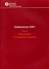 ORDENANCES 2007: TAXES. PREUS PÚBLICS. CONTRIBUCIONS ESPECIALS