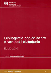 BIBLIOGRAFIA BÀSICA SOBRE DIVERSITAT I CIUTADANIA: EDICIÓ 2007