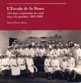 ESCOLA DE LA DONA, L': 125 ANYS CONSTRUINT UN CAMÍ CAP A LA IGUALTAT, 1883-2008