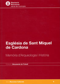 ESGLÉSIA DE SANT MIQUEL DE CARDONA: MEMÒRIA D'ARQUEOLOGIA I HISTÒRIA