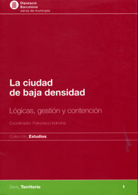 CIUDAD DE BAJA DENSIDAD, LA: LÓGICAS, GESTIÓN Y CONTENCIÓN