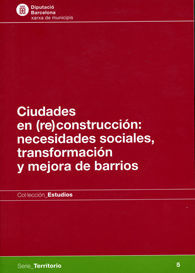 CIUDADES EN (RE)CONSTRUCCIÓN: NECESIDADES SOCIALES, TRANSFORMACIÓN Y MEJORA DE BARRIOS