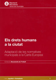 DRETS HUMANS A LA CIUTAT, ELS: ADAPTACIÓ DE LES NORMATIVES MUNICIPALS A LA CARTA EUROPEA