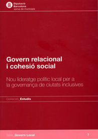 GOVERN RELACIONAL I COHESIÓ SOCIAL: NOU LIDERATGE POLÍTIC LOCAL PER A LA GOVERNANÇA DE CIUTATS...