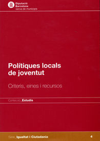 POLÍTIQUES LOCALS DE JOVENTUT: CRITERIS, EINES I RECURSOS