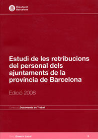 ESTUDI DE LES RETRIBUCIONS DEL PERSONAL DELS AJUNTAMENTS DE LA PROVÍNCIA DE BARCELONA: EDICIÓ 2008