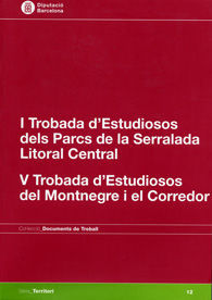 I TROBADA D'ESTUDIOSOS DELS PARCS DE LA SERRALADA LITORAL CENTRAL. V TROBADA D'ESTUDIOSOS DEL...