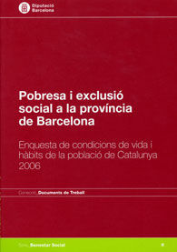 POBRESA I EXCLUSIÓ SOCIAL A LA PROVÍNCIA DE BARCELONA: ENQUESTA DE CONDICIONS DE VIDA I HÀBITS DE LA POBLACIÓ DE CATALUNYA 2006