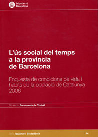 ÚS SOCIAL DEL TEMPS A LA PROVÍNCIA DE BARCELONA, L': ENQUESTA DE CONDICIONS DE VIDA I HÀBITS DE LA POBLACIÓ DE CATALUNYA 2006