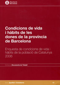 CONDICIONS DE VIDA I HÀBITS DE LES DONES DE LA PROVÍNCIA DE BARCELONA: ENQUESTA DE CONDICIONS...