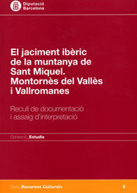JACIMENT IBÈRIC DE LA MUNTANYA DE SANT MIQUEL, EL. MONTORNÈS DEL VALLÈS I VALLROMANES: RECULL...
