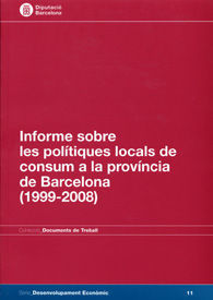INFORME SOBRE LES POLÍTIQUES LOCALS DE CONSUM A LA PROVÍNCIA DE BARCELONA (1999-2008)