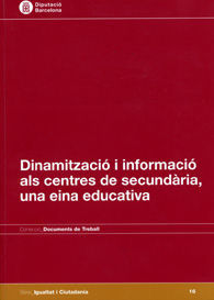 DINAMITZACIÓ I INFORMACIÓ ALS CENTRES DE SECUNDÀRIA, UNA EINA EDUCATIVA