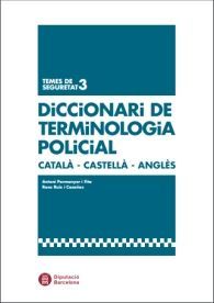 DICCIONARI DE TERMINOLOGIA POLICIAL CATALÀ-CASTELLÀ-ANGLÈS
