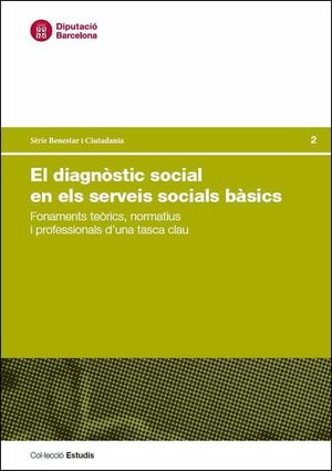 EL DIAGNOSTIC SOCIAL EN ELS SERVEIS SOCIALS BÀSICS. FONAMENTS TEÒRICS, NORMATIUS I...