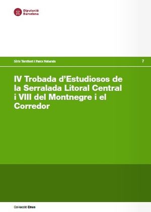 IV TROBADA D'ESTUDIOSOS DE LA SERRALADA LITORAL CENTRAL I VIII DEL MONTNEGRE I EL CORREDOR